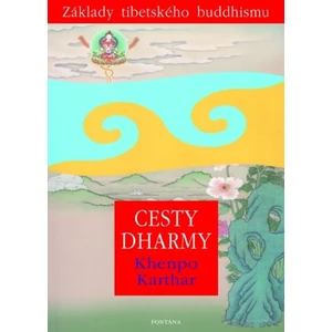 Cesty Dharmy - Khenpo Karthar