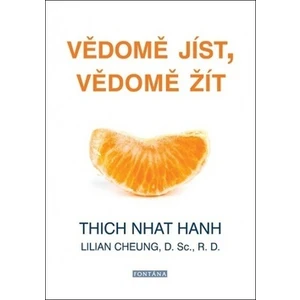 Vědomě jíst, vědomě žít - Thich Nhat Hanh, Lilian Cheung