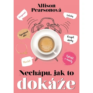 Nechápu, jak to dokáže - Allison Pearsonová