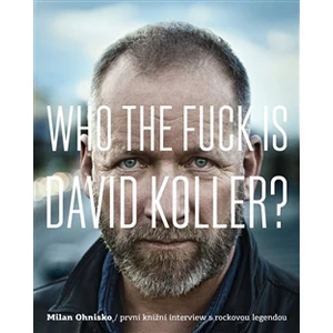 Who The Fuck Is David Koller? - Milan Ohnisko