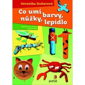 Co umí barvy, nůžky, lepidlo - Veronika Doňarová