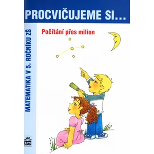 Procvičujeme si .... Počítání přes milion -- Matematika v 5. ročníku ZŠ