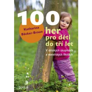 100 her pro děti do tří let - Katharina Bäcker-Braun