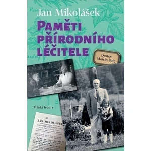 Paměti přírodního léčitele - Mikolášek Jan [E-kniha]