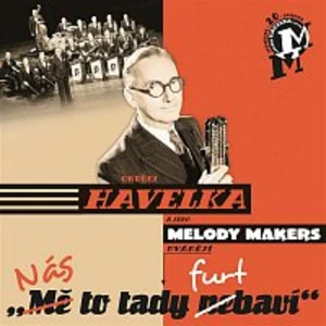 NAS TO TADY FURT BAVI! - HAVELKA ONDREJ A JEHO MELODY MAKERS [CD album]