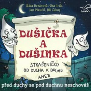 Dušička a Dušinka - Jan Přeučil, Jiří Lábus, Radek Adamec, Barbora Hrzánová, Ota Jirák - audiokniha