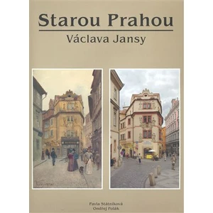 Starou Prahou Václava Jansy - Polák Ondřej, Státníková Pavla