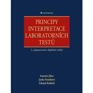 Principy interpretace laboratorních testů - Antonín Jabor, Franeková Janka, Kubíček Zdenek