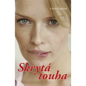 Skrytá touha - Libuše Flegelová