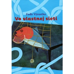 Vo vlastnej sieti - Feďo Výrostko