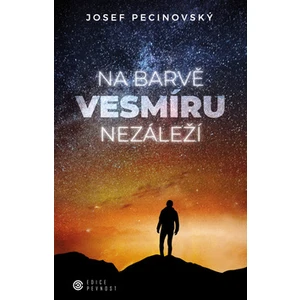 Na barvě vesmíru nezáleží - Josef Pecinovský