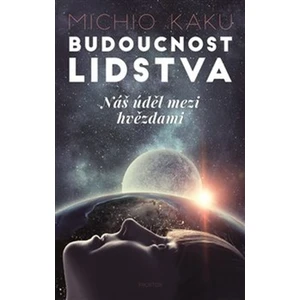 Budoucnost lidstva - Michio Kaku