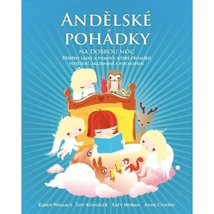 Andělské pohádky na dobrou noc - Karen Walace, Anne Civardiová, Lou Kuenzlerová