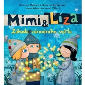 Mimi a Líza - Záhada vánočního světla - Katarína Kerekesová, Ivana Šebestová, Katarína Moláková