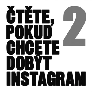 Čtěte, pokud chcete dobýt Instagram 2 - kolektiv autorů