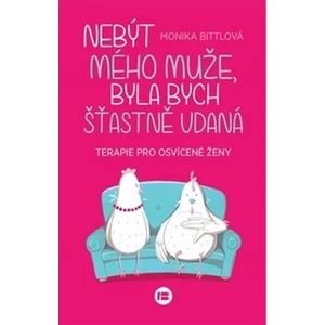 Nebýt mého muže, byla bych štastně vdaná - Monika Bittl