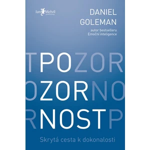 Pozornost – Skrytá cesta k dokonalosti - Daniel Goleman