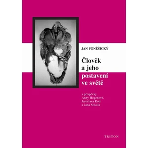 Člověk a jeho postavení ve světě - Jan Poněšický