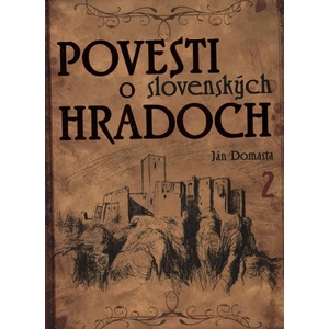 Povesti o slovenských hradoch 2 - Ján Domasta