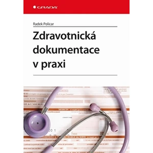 Zdravotnická dokumentace v praxi - Policar Radek [E-kniha]