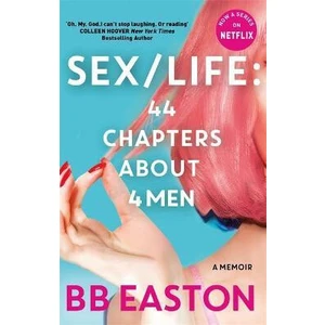 SEX/LIFE: 44 Chapters About 4 Men - B.B. Easton