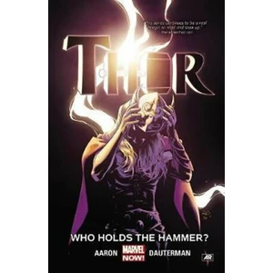 Thor Vol. 2: Who Holds The Hammer? - Jason Aaron