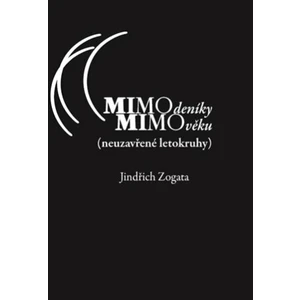 MIMOdeníky MIMOvěku (neuzavřené letokruhy) - Jindřich Zogata