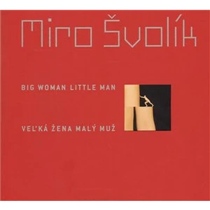 Veľká žena malý muž/ Big Woman Little Man - Švolík Miro