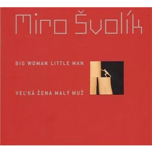Veľká žena malý muž/ Big Woman Little Man - Švolík Miro