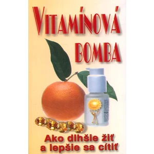 Vitamínová bomba -- Ako dlhšie žiť a lepšie sa cítiť