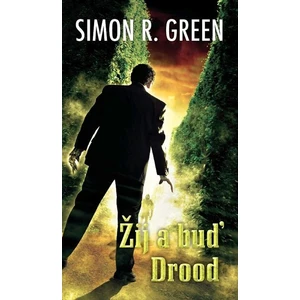 Žij a buď Drood - Tajné dějiny 6 - Green Simon R.