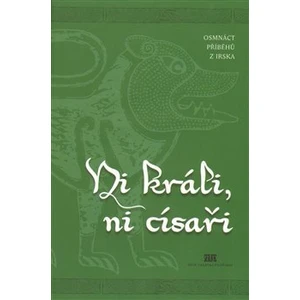 Ni králi, ni císaři -- Osmnáct příběhů z Irska