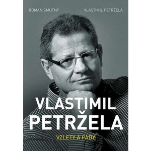 Vlastimil Petržela: Vzlety a pády - Roman Smutný, Vlastimil Petržela