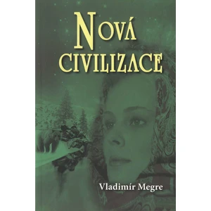 Nová civilizace - 8. díl 1. část - Megre Vladimír