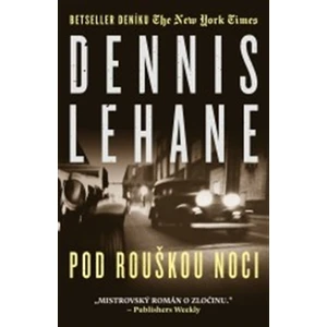 Pod rouškou noci - Lehane Dennis