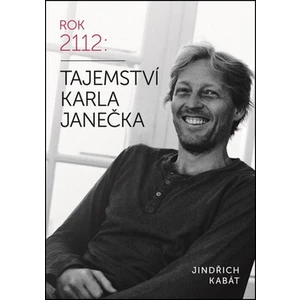 Tajemství Karla Janečka - Jindřich Kabát, Martin Kabát, Karel Janeček