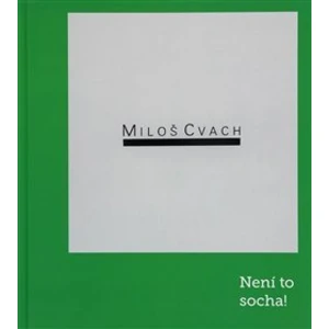 Miloš Cvach: Není to socha! - Cvach Miloš, Winter Tomáš