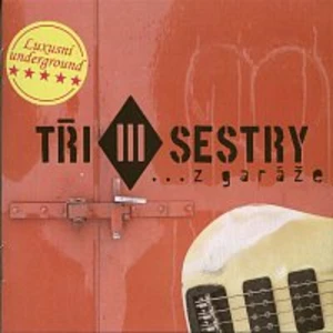 Z Garáže - Tři Sestry [CD album]