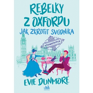 Rebelky z Oxfordu - Jak zkrotit svůdníka, Dunmore Evie