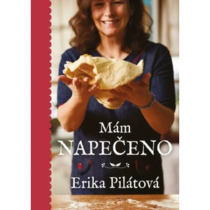 Mám napečeno - Pilátová Erika