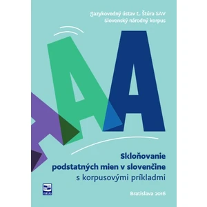 Skloňovanie podstatných mien v slovenčine s korpusovými príkladmi