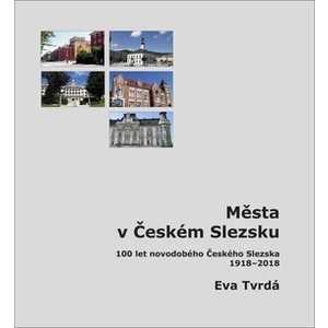 Města v Českém Slezsku - Eva Tvrdá