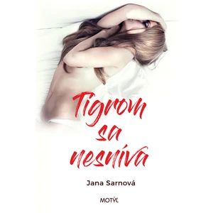 Tigrom sa nesníva - Jana Sarnová