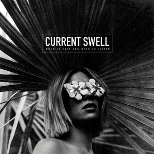 Current Swell When To Talk And When To Listen (LP)