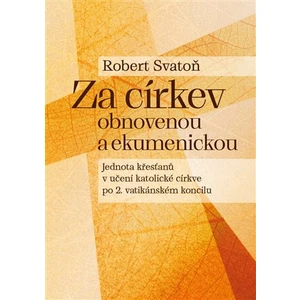 Za církev obnovenou a ekumenickou - Robert Svatoň