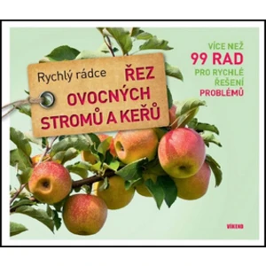 Řez ovocných stromů a keřů - Rychlý rádce - Peter Himmelhuber