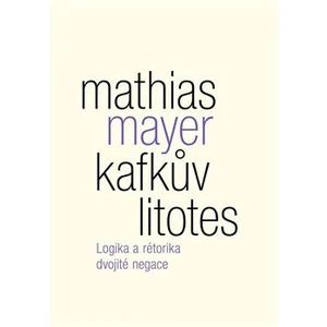 Kafkův litotes - Martin Pokorný, Mathias Mayer