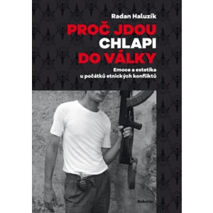 Proč jdou chlapi do války - Radan Haluzík