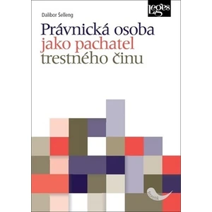 Právnická osoba jako pachatel trestného činu - Šelleng Dalibor