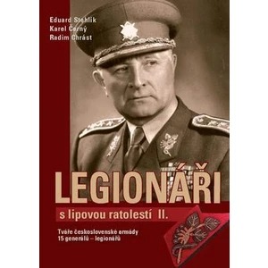 Legionáři s lipovou ratolestí II. - Karel Černý, Eduard Stehlík, Radim Chrást